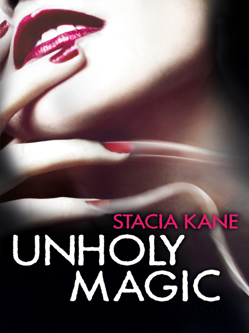 Title details for Unholy Magic by Stacia Kane - Available